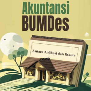 Akuntansi BUMDes: antara Aplikasi dan Realita