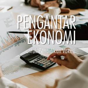 Pengantar Ekonomi untuk Pendidikan Vokasi
