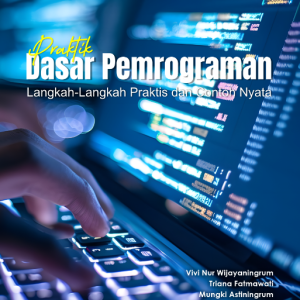 Praktik Dasar Pemrograman – Langkah-Langkah Praktis dan Contoh Nyata