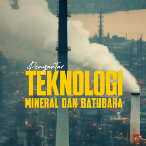 Pengantar Teknologi Mineral dan Batubara