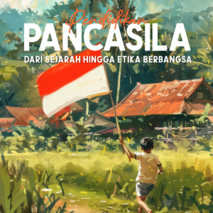 Pendidikan Pancasila dari Sejarah hingga Etika Berbangsa
