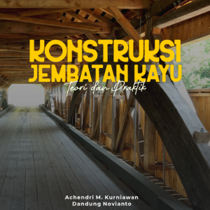 Konstruksi Jembatan Kayu – Teori dan Praktik