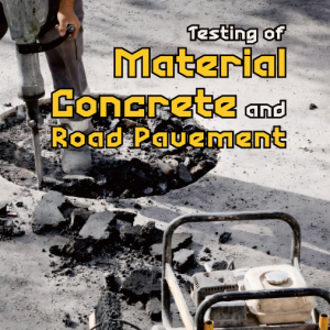 Testing of Material Concrete and Road Pavement