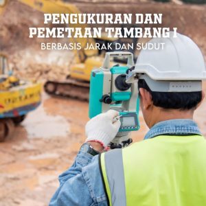 Pengukuran dan Pemetaan Tambang I: Berbasis Jarak dan Sudut