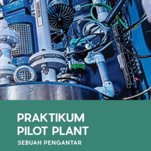 Praktikum Pilot Plant: Sebuah Pengantar