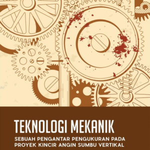 Teknologi Mekanik: Sebuah Pengantar Pengukuran pada Proyek Kincir Angin Sumbu Vertikal