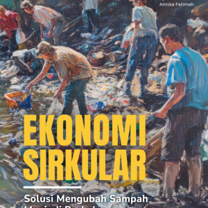 Ekonomi Sirkular: Mengubah Sampah Menjadi Berkah